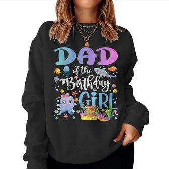 Dad Of The Birthday Girl Sea Fish Ocean Aquarium Women Sweatshirt - Monsterry
