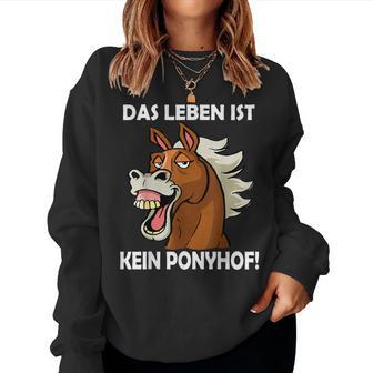 Das Leben Ist Kein Ponyhof Lustiges Pferd Männer Frauen Sweatshirt Frauen - Seseable