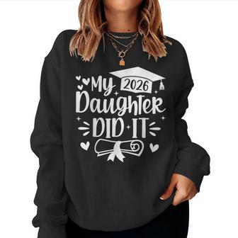 My Daughter Did It 2026 Mom Graduation Graduated Women Sweatshirt - Monsterry