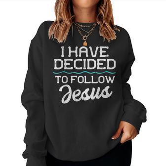 I Have Decided To Follow Jesus Baptism Christian Women Women Sweatshirt - Thegiftio UK