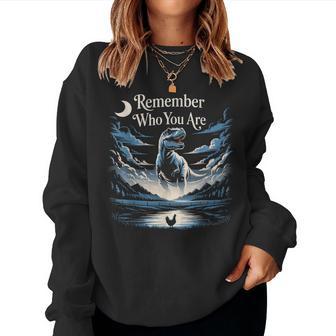 Divertente Conagoma Di Pollo T-Rex Remember Who You Are Women Sweatshirt - Novitaregali