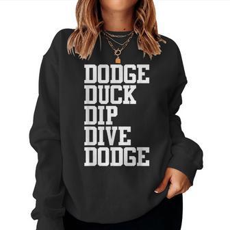 Dodge Duck Dip Dive Dodge Camicia Dodgeball Women Sweatshirt - Novitaregali