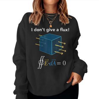 I Don't Give A Flux Physics Scientist Teacher Science Geek Women Sweatshirt | Mazezy