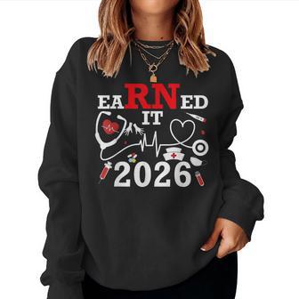 Earned It 2026 For Nurse Graduation Or Rn Lpn Class Of 2026 Women Sweatshirt - Thegiftio