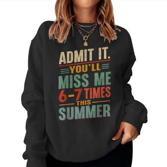 End Of School Teacher Admit It You'll Miss Me 67 Last Day Women Sweatshirt - Thegiftio UK