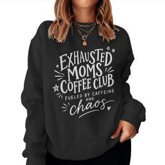 Exhausted Moms Coffee Club Joke For Tired Mother Women Sweatshirt - Monsterry