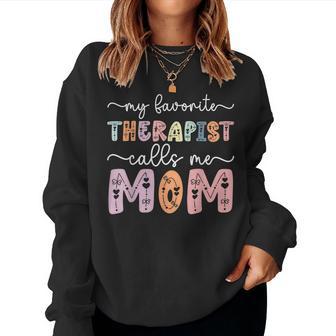 My Favorite Therapist Calls Me Mom Daughter Son Women Sweatshirt - Thegiftio UK