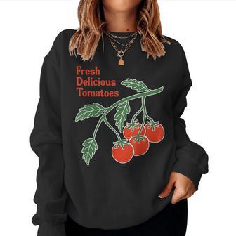 Fresh Delicious Tomatoes Tomato Lover Saying Women Sweatshirt | Seseable UK