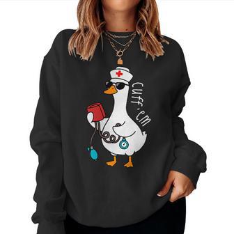 Goose Meme Cuff 'Em Er Nurse Nursing Medical Assistant Women Sweatshirt - Thegiftio UK