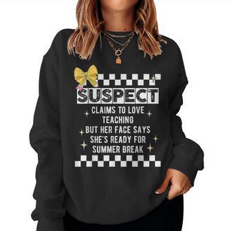 Matching Last Day Of School Suspect Teacher Women Sweatshirt - Thegiftio UK