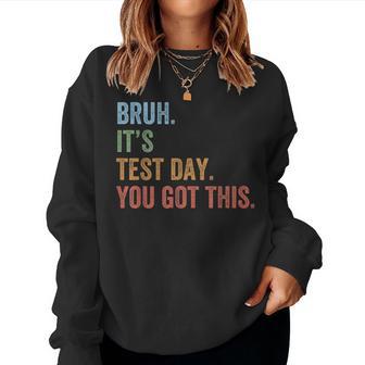 Matching Testing Bruh It's Test Day Motivation Teacher Women Sweatshirt - Thegiftio UK