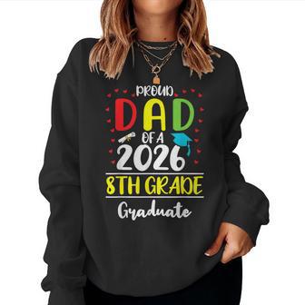 Proud Dad Of A Class Of 2026 8Th Grade Graduate Women Sweatshirt - Thegiftio