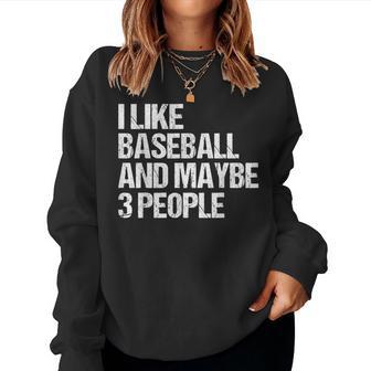 Sarcastic I Like Baseball And Maybe 3 People Women Sweatshirt - Thegiftio UK