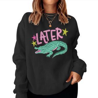 Sarcastic Southern Saying Later Gator Alligator Summer Women Sweatshirt - Thegiftio UK