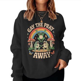 Gay The Pray Away Rainbow Meme Frogs Lgbt Pride Lgbtq Women Sweatshirt - Thegiftio UK