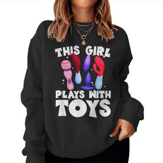 This Girl Plays With Toys Raunchy Humor Women's Embarrassing Women Sweatshirt - Monsterry