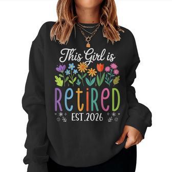 This Girl Is Retired Est 2026 Floral Retirement Women Women Sweatshirt | Mazezy