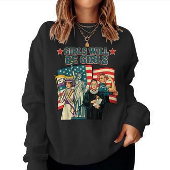 Girls Will Be Girls Patriotic Feminist 4Th Of July Women Women Sweatshirt - Thegiftio UK