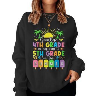 Goodbye 4Th Grade On My Way To 5Th Grade But First Summer Women Sweatshirt - Thegiftio UK