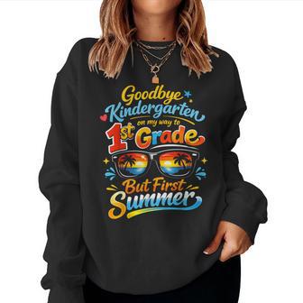 Goodbye Kindergarten Hello 1St Grade First Summer Graduation Women Sweatshirt | Mazezy