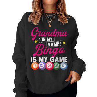 Grandma Is My Name Bingo Is My Game Bingo Lover Gambler Women Sweatshirt - Thegiftio UK