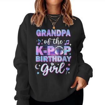Grandpa Of The K-Pop Birthday Girl Matching Family Music Women Sweatshirt - Monsterry