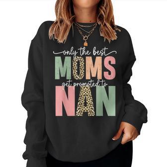 Great Moms Get Promoted To Nan Birthday For Grandma Women Sweatshirt - Thegiftio UK