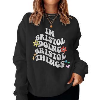 Groovy Im Bristol Doing Bristol Things Divertente Festa Della Mamma Women Sweatshirt - Novitaregali