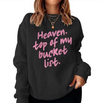 Heaven Top Of My Bucket List Christian Faith Quote Women Sweatshirt - Thegiftio UK