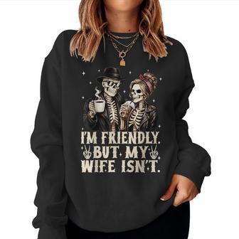 I'm Friendly But My Wife Isn't Skeleton Couple Coffee Lover Women Sweatshirt | Mazezy