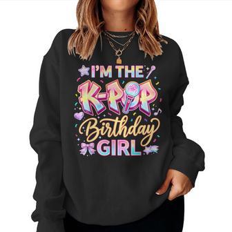 I'm The K Pop Birthday Girl Korean Pop Music Lovers Party Women Sweatshirt - Thegiftio UK