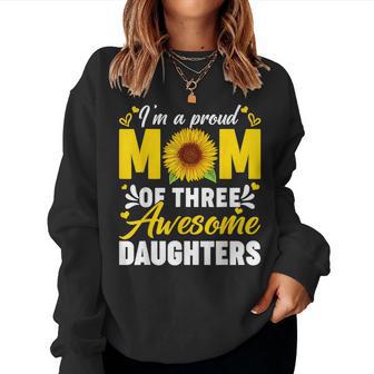 I'm A Proud Mom Of Three Awesome Daughters Women Women Sweatshirt - Thegiftio UK