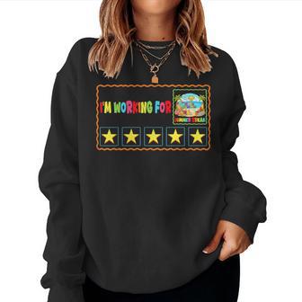 I'm Working For Summer Break Last Day Of School Teacher Women Sweatshirt - Thegiftio UK