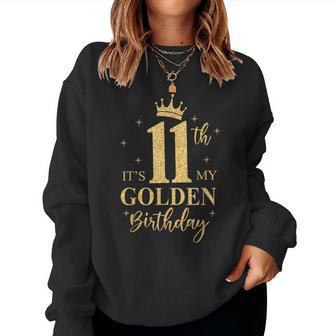 It's My 11Th Golden Birthday Girl 11 Year Old Bday Kids Women Sweatshirt - Thegiftio UK