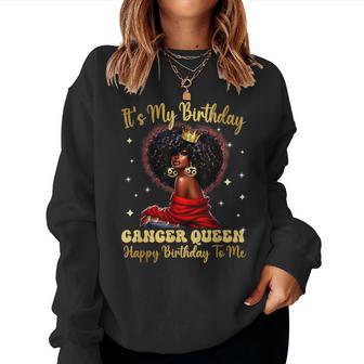 Its My Birthday Cancer Queen Happy Birthday To Me Zodiac Women Sweatshirt - Thegiftio UK