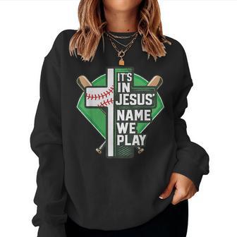 It's In Jesus' Name We Play Baseball Christian Faith God Women Sweatshirt - Thegiftio UK