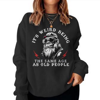 It's Weird Being The Same Age As Old People Monkey On Back Women Sweatshirt - Monsterry