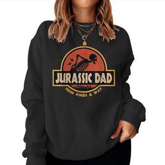 Jurassic Dad Pain Finds A Way Sarcastic Skeleton Women Sweatshirt | Mazezy