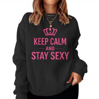 Keep Calm And Stay Sexy Sexy Quote Women Women Sweatshirt - Thegiftio UK