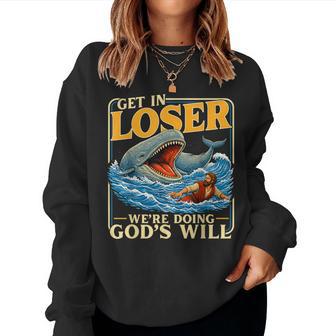 Get In Loser We're Doing God's Will Jesus Lovers Christian Women Sweatshirt - Thegiftio UK