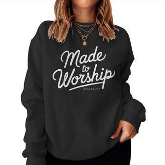 Made To Worship Scripture Bible Paslm Prayer Christian Lord Women Sweatshirt - Monsterry