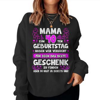 Mama Du Hast Ja Bereits Uns 40 Geburtstag Mutter Mama Sweatshirt Frauen - Seseable