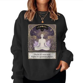 Maybe Its Woo-Woo Maybe Its Quantum Physics Woman Meditation Women Sweatshirt - Thegiftio UK
