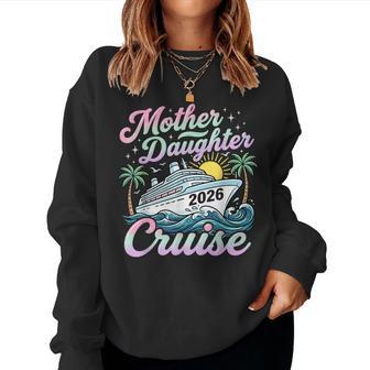 Mother Daughter Cruise 2026 Family Cruising Vacation Trip Women Sweatshirt - Monsterry