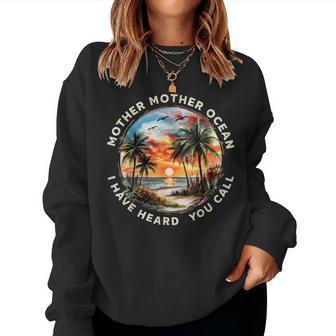 Mother Mother Ocean I Have Heard You Call Women Sweatshirt - Thegiftio UK