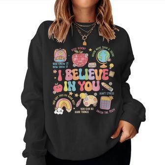 Motivational I Believe In You Students Teacher Testing Day Women Sweatshirt - Monsterry