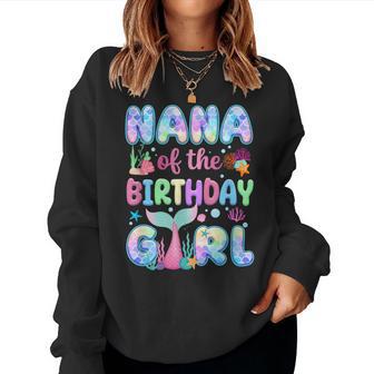 Nana Of The Birthday Mermaid Girl Family Matching Party Women Sweatshirt - Thegiftio UK