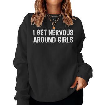 I Get Nervous Around Girls Women Sweatshirt - Novitaregali