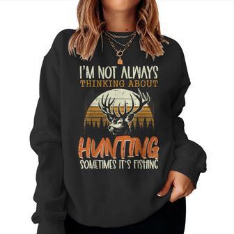 Not Always Thinking Hunting Fishing Kids Women Sweatshirt - Thegiftio