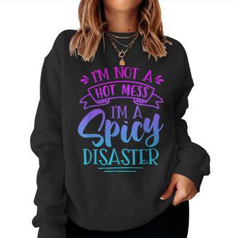 Not Hot Mess I'm Spicy Disaster Girl Trendy Saying Women Sweatshirt - Thegiftio